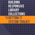 Building Responsive Library Collections with the Getting It System Toolkit