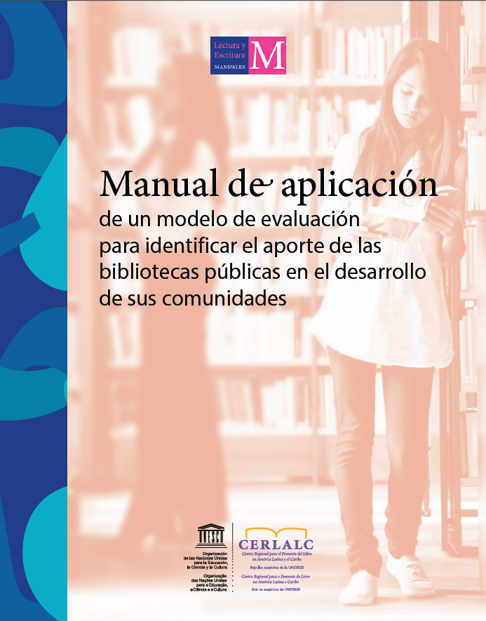 Manual de aplicación de un modelo de evaluación para identificar el aporte de las bibliotecas públicas en el desarrollo de sus comunidades