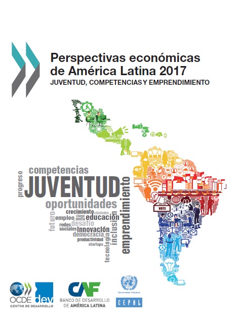 Perspectivas económicas de América Latina 2017. Juventud, competencias y emprendimiento