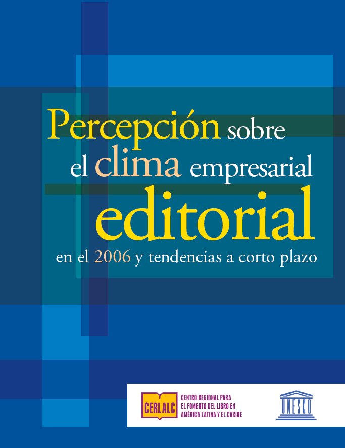 Percepción sobre el clima empresarial editorial en el 2006 y tendencias a corto plazo  (junio 2007)