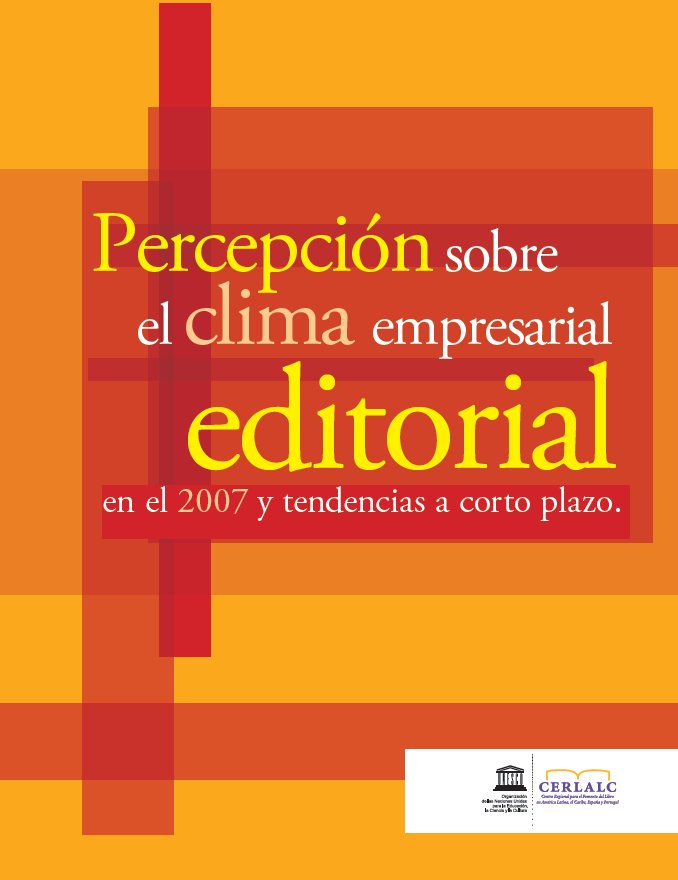 Percepción sobre el clima empresarial editorial en el 2007 y tendencias a corto plazo  (junio 2008)