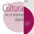 La cultura en el entorno digital. Evaluar el impacto en América Latina y en España