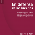 En defensa de las librerías. Recomendaciones en materia de políticas públicas, gremiales e individuales para el fortalecimiento  de las librerías en Iberoamérica.