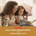Kids and Family Reading Report, 7th edition. The rise of read-aloud