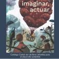 Leer, imaginar, actuar. Catálogo Cerlalc-Ibby de libros infantiles para el desarrollo sostenible
