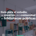 Guía para el estudio de usuarios y de la comunidad en bibliotecas públicas