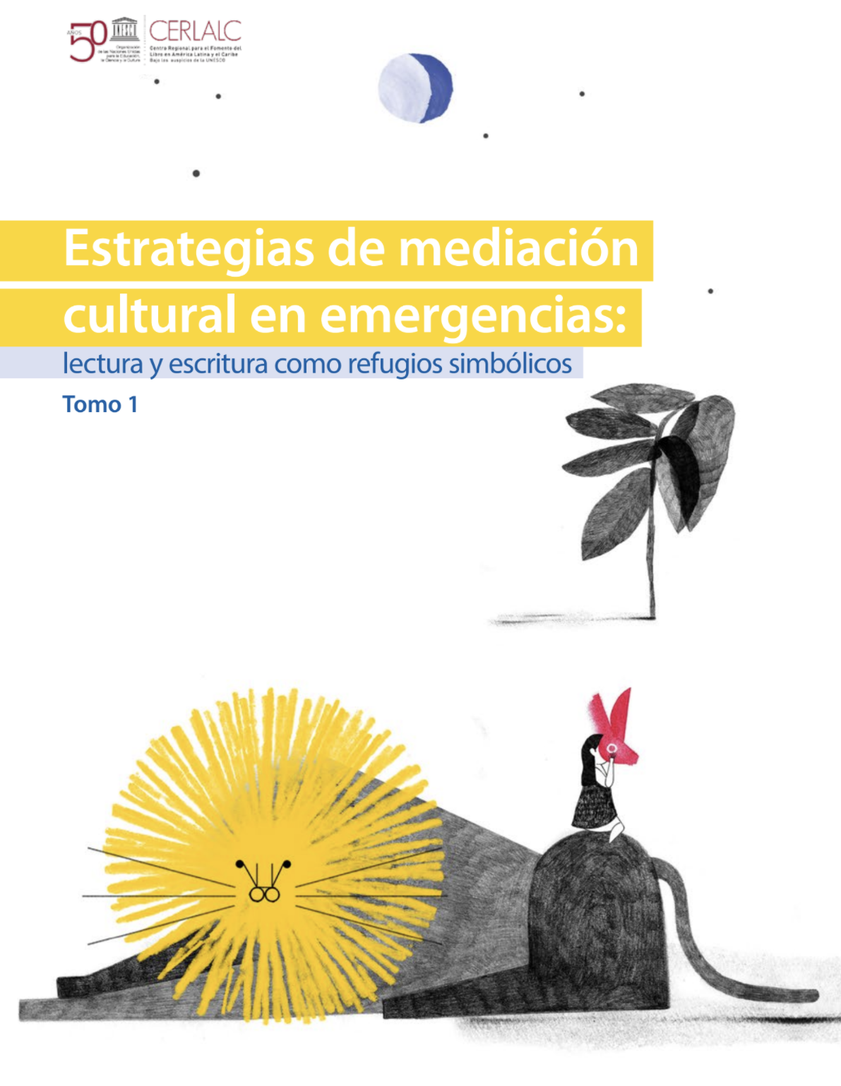 Estrategias de mediación cultural en emergencias: lectura y escritura como refugios simbólicos Tomo - Cerlalc