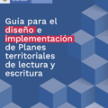 Guía para el diseño e implementación de Planes territoriales de lectura y escritura