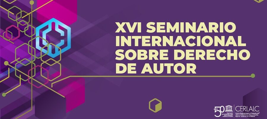 XVI Seminario Internacional Sobre Derecho de Autor