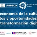 La economía de la cultura: Retos y oportunidades de la transformación digital