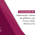 Comunicado de imprensa: elaboração e desenvolvimento de políticas nacionais de livros e leitura na América Central