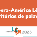 Leer Ibero-América Lê 2023: Territórios de palavras