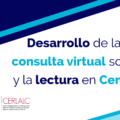 Desarrollo de las mesas de consulta virtual sobre el libro y la lectura en Centroamérica