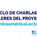Ciclo de charlas y talleres del proyecto CentroaméricaLectora