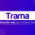 Trama, la aplicación web que conecta historias