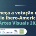 Começa a votação do Prêmio Ibero-Americano de Artes Visuais 2023