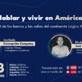 Conversatorio: Hablar y vivir en América, el español de los barcos y las calles del continente (siglos XVI a XIX)