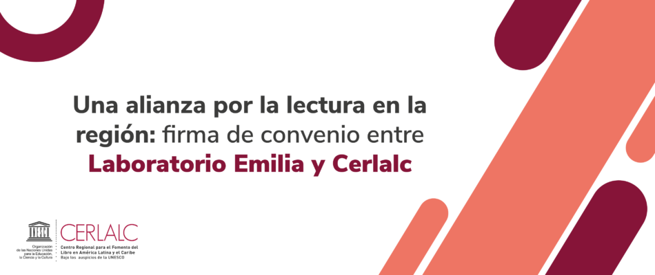 Una alianza por la lectura en la región: firma de convenio entre Laboratorio Emilia y Cerlalc