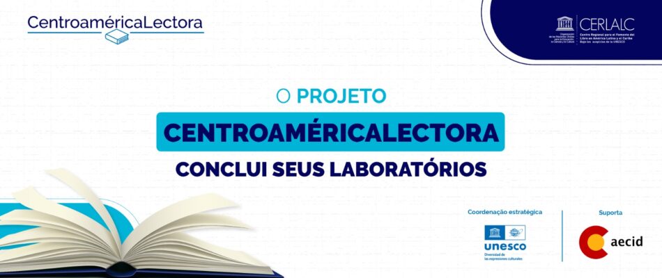 O projeto CentroaméricaLectora conclui seus laboratórios