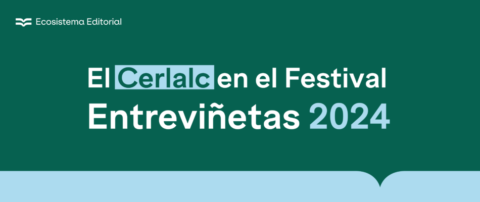 El Cerlalc en el Festival Entreviñetas 2024