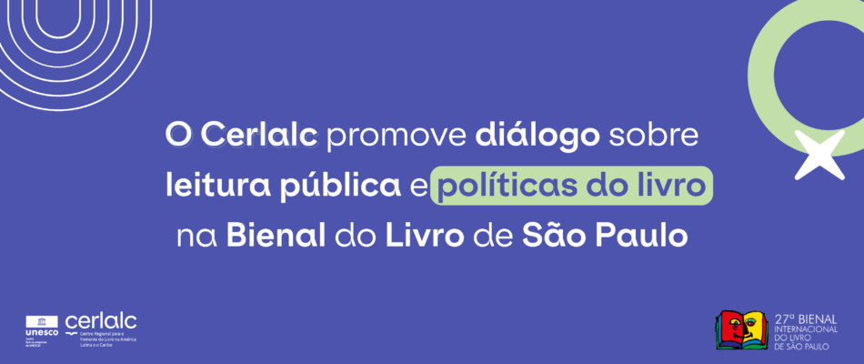 O Cerlalc promove diálogo sobre leitura pública e políticas do livro na Bienal do Livro de São Paulo