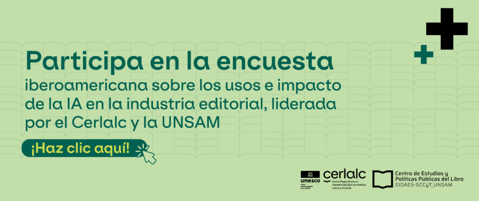 Participa en la encuesta iberoamericana sobre los usos e impacto de la IA en la industria editorial, liderada por el Cerlalc y la UNSAM