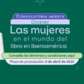 Convocatoria: postula tu trabajo al dosier sobre mujeres en el mundo del libro en Iberoamérica