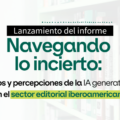 El Cerlalc y el Centro de Estudios del Libro (UNSAM) presentan el primer informe sobre inteligencia artificial generativa en el ecosistema editorial iberoamericano
