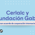 El Cerlalc y la Fundación Gabo firman convenio de cooperación internacional para fortalecer la lectura, la escritura y la cultura escrita en Iberoamérica