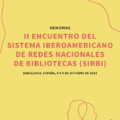 Memorias del II Encuentro del Sistema Iberoamericano de Redes Nacionales de Bibliotecas (SIRBI)