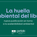 La huella ambiental del libro: nueva publicación en torno a la sostenibilidad ambiental
