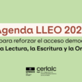 Ya está disponible la Agenda LLEO 2025: una hoja de ruta iberoamericana para garantizar el acceso democrático al libro, la lectura, la escritura y la oralidad