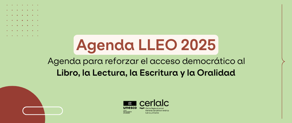 Ya está disponible la Agenda LLEO 2025: una hoja de ruta iberoamericana para garantizar el acceso democrático al libro, la lectura, la escritura y la oralidad