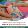 Criterios para la evaluación procesual integral de la Educación Inicial en México