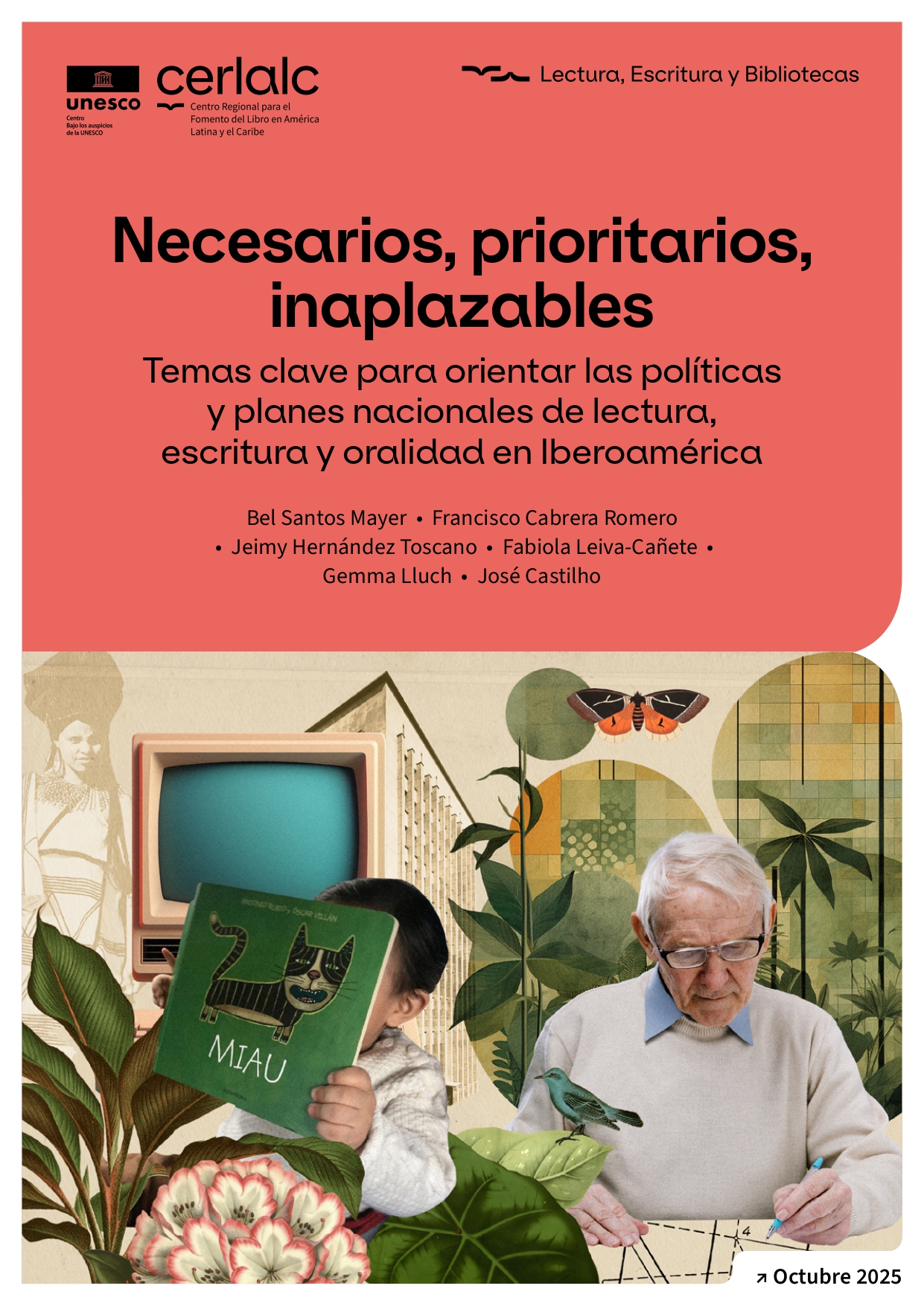 Necesarios, prioritarios,  inaplazables  Temas clave para orientar las políticas   y planes nacionales de lectura,  escritura y oralidad en Iberoamérica